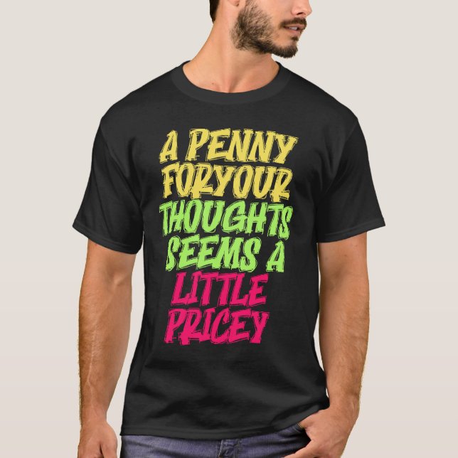 Camiseta Funny Penny For Your Thoughts T  Sarcastic Joke (Frente)