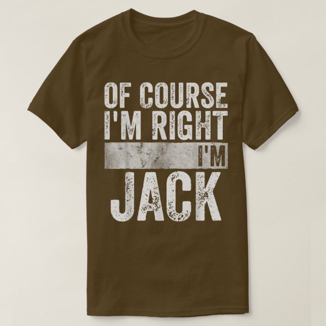 Camiseta Funny Personalized NameOf Course Im Right Im Jack  (Frente do Design)