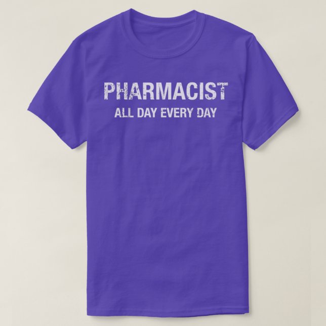 Camiseta Funny Pharmacist All Day Every Day T (Frente do Design)