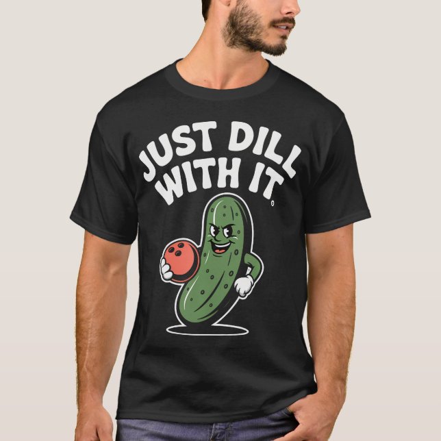 Camiseta Funny Pickle Bowling Ball Just Dill With It Humor (Frente)