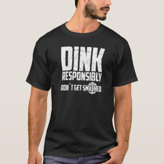 Camiseta Funny Pickleball Dink Responsibly Don't Get Smashe