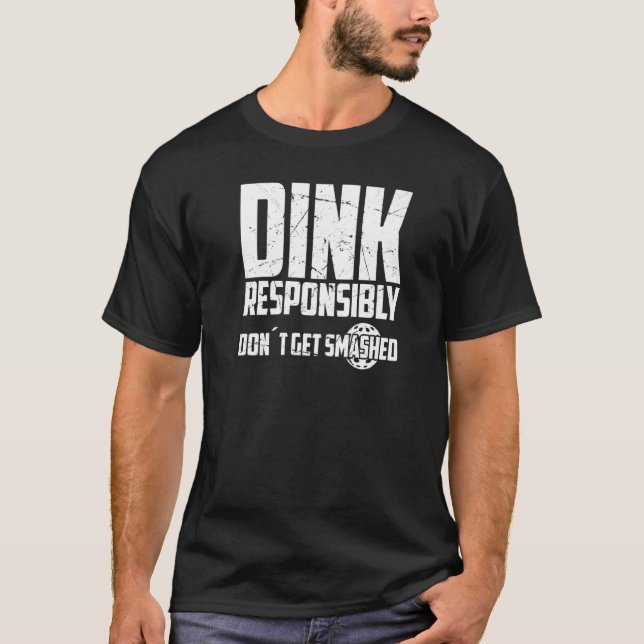 Camiseta Funny Pickleball Dink Responsibly Don't Get Smashe (Frente)