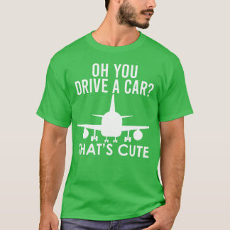 Camiseta Funny Pilot Oh You Drive A Car Airplane Pilot girl