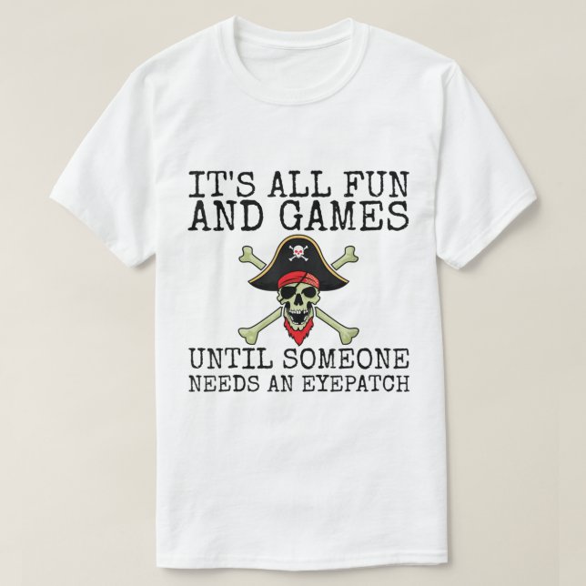 Camiseta Funny Pirate Quote | It’s All Fun and Games (Frente do Design)
