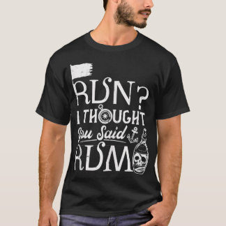 Camiseta Funny Pirate Running Run I Thought You Said Rum