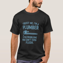 Camiseta Funny Plumber T-Shirt – “Trust Me, I’m a Plumber”
