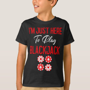 Camiseta Funny Poker Estou aqui para jogar Blackjack