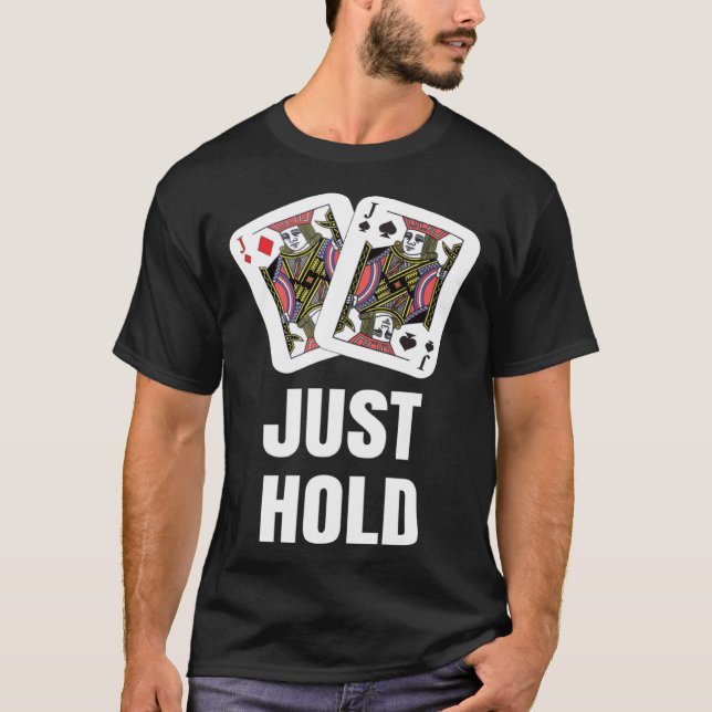 Camiseta funny Poker Player JUST HOLD Card Game Outfit AA K (Frente)
