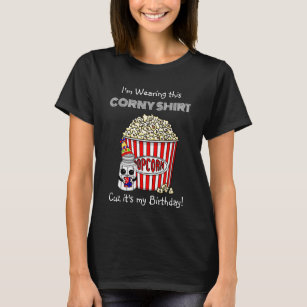 Camiseta Funny Popcorn Pun   É o meu aniversário