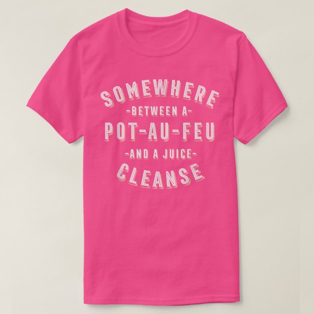 Camiseta Funny PotAuFeu and a Juice Cleanse French Beef Ste (Frente do Design)