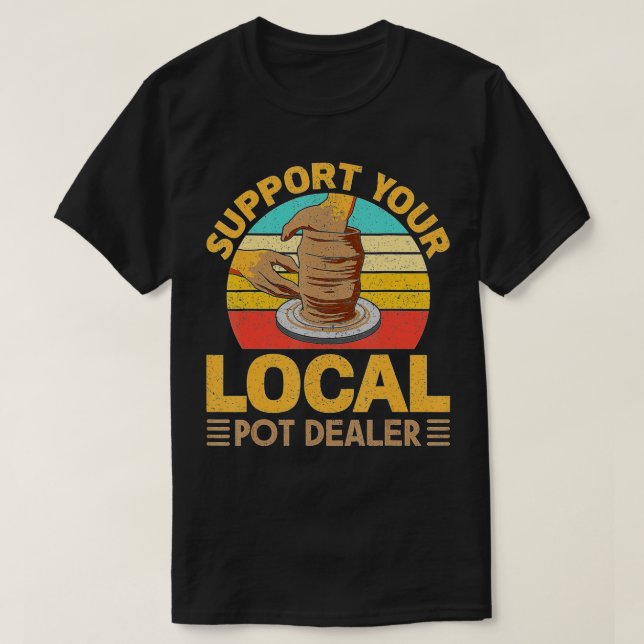 Camiseta Funny Pottery Gift For Pot Dealer Men Women Potter (Frente do Design)