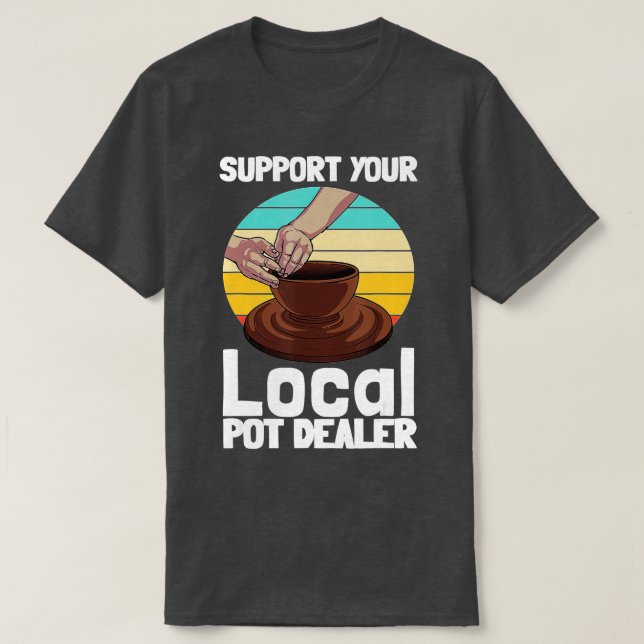 Camiseta Funny Pottery Gift For Pot Dealer Men Women Potter (Frente do Design)