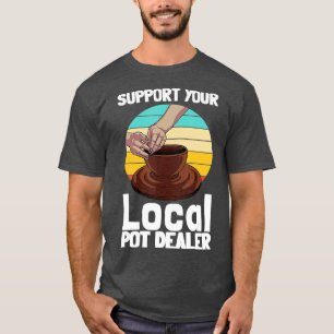 Camiseta Funny Pottery Gift For Pot Dealer Men Women Potter