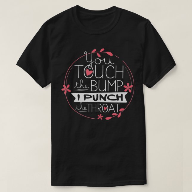 Camiseta Funny Pregnancy T  You Touch The Bump I Punch Thro (Frente do Design)