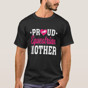 Camiseta Funny Proud Equestrian Mother Sport Lover Mothers