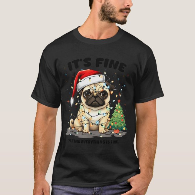 Camiseta Funny Pug It's Fine I'm Fine Christmas Dog For Wom (Frente)