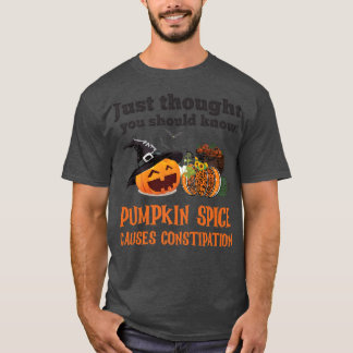 CAMISETA FUNNY PUMPKIN SPICE CAUSES CONSTIPATION 