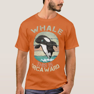 Camiseta Funny Pun Orca Whale Graphic Well This Is Orcaward