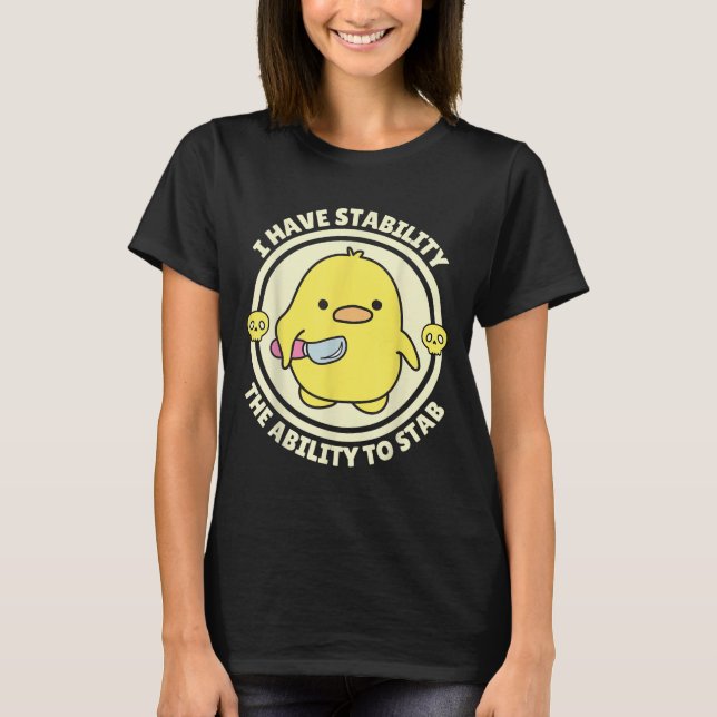 Camiseta Funny Quote I Have Stability The Ability To Stab S (Frente)