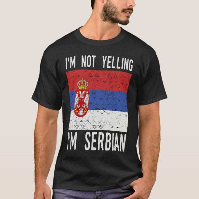 Camiseta Funny Quote I m Not Yelling I m Serbian Flag (Frente)