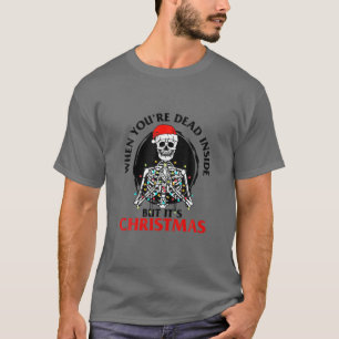 Camiseta Funny Quote When You're Dead Inside But It's Chris
