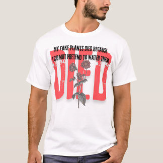 Camiseta funny quotes died red Flower plants