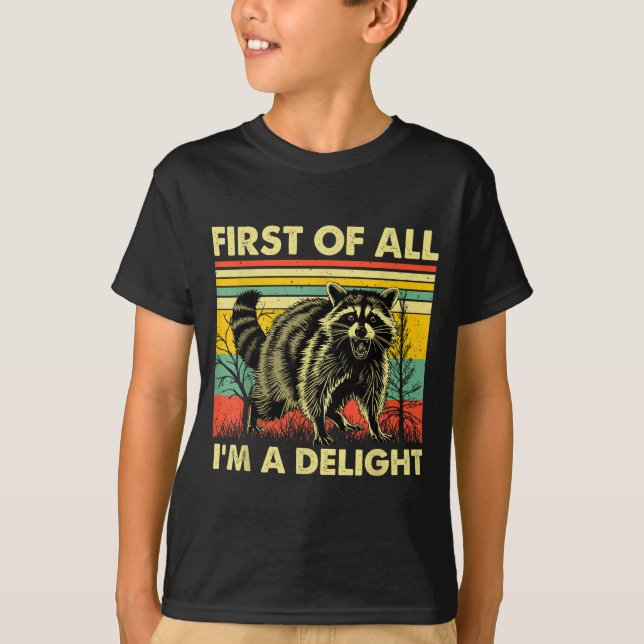 Camiseta Funny Raccoon First Of All Im A Delight Racoon For (Frente)