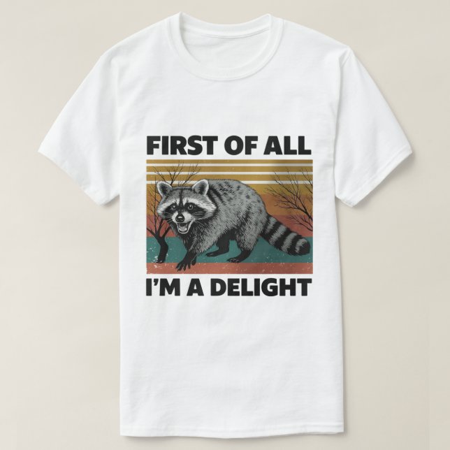 Camiseta Funny Raccoon Quote - First of All I'm a Delight (Frente do Design)