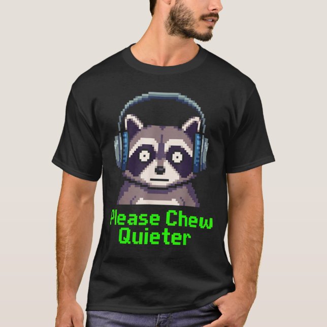 Camiseta Funny Raccoon Xel Art Please Chew Quieter Gamer He (Frente)