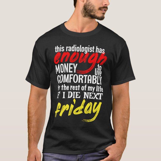 Camiseta Funny Radiologist  Enough Money Till Next Friday (Frente)