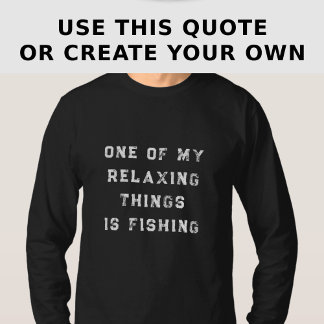 Camiseta Funny Relaxing Custom Fishing Quote Long Sleeve