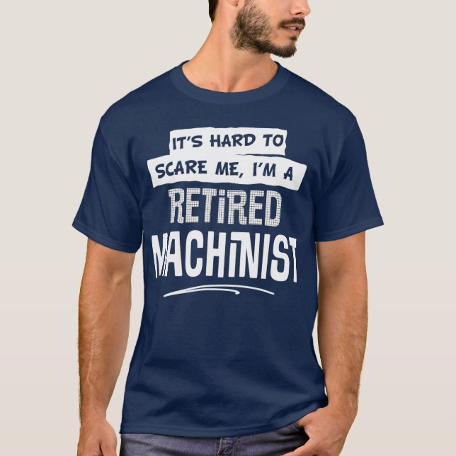 Camiseta Funny Retired Machinist  for Men and Women (Frente)