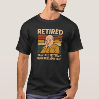Camiseta Funny Retired T-Shirt I Was Tired Yesterday Retro 