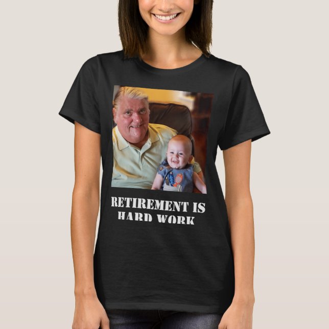 Camiseta Funny Retirement Is Hard Work Quote Grandpa Photo  (Frente)
