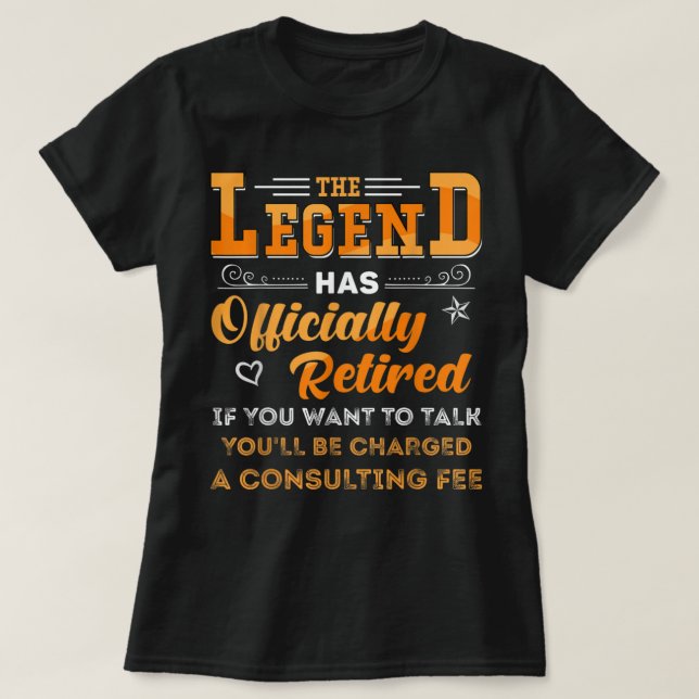 Camiseta Funny Retirement The Legend Has Officially Retired (Frente do Design)