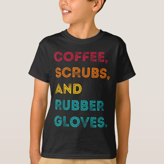 Camiseta Funny Retro Coffee Scrubs Rubber Gloves Nurse Doct (Frente)