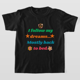 Camiseta Funny Retro Quote - I Follow My Dreams Mostly Back