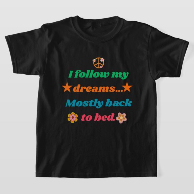 Camiseta Funny Retro Quote - I Follow My Dreams Mostly Back (Postura )