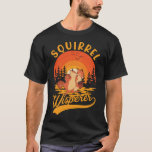 Camiseta Funny Rodent Squirrel Whisperer<br><div class="desc">Funny Rodent Squirrel Whisperer. Squirrel Lover Rodent Humor.</div>