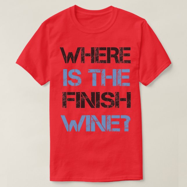 Camiseta Funny Running and Wine  Where Is the Finish Wine  (Frente do Design)