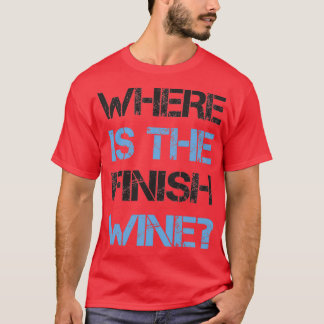 Camiseta Funny Running and Wine Where Is the Finish Wine