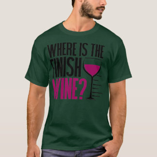 Camiseta Funny Running and Wine  Where Is the Finish Wine  