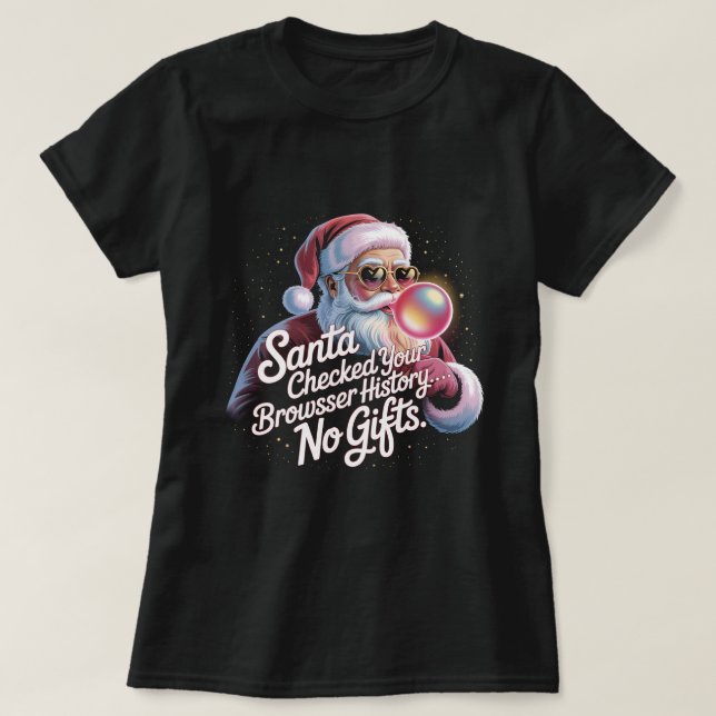 Camiseta Funny Santa Checked Your Browser History No Gifts  (Frente do Design)