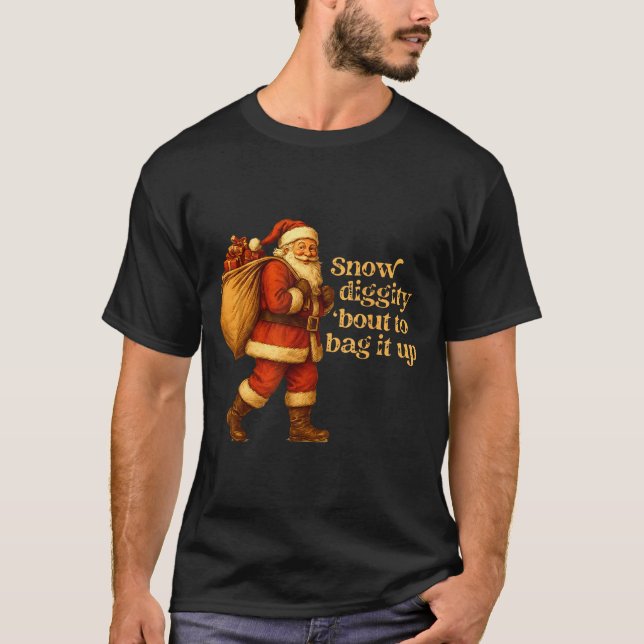 Camiseta Funny Santa Claus Snow Diggity Bout To Bag It Up  (Frente)