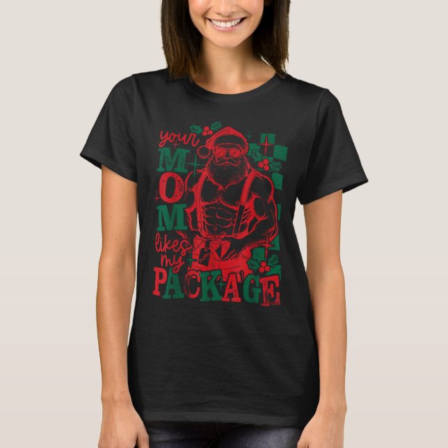 Camiseta Funny Santa Claus Your Mom Like My Package Christm (Frente)