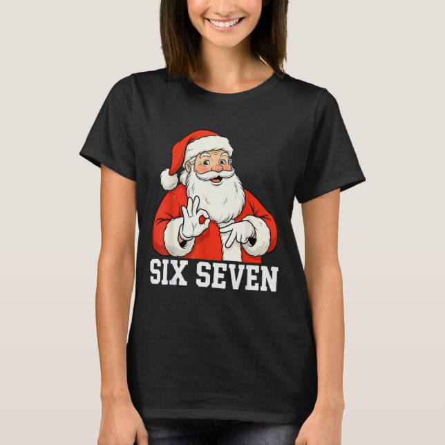 Camiseta Funny Santa Says Six Seven Christmas 67 Meme Xmas  (Frente)