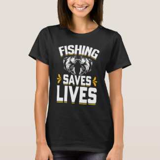 Camiseta Funny Sarcastic Fishing Saves Lives Fisher Fisherm