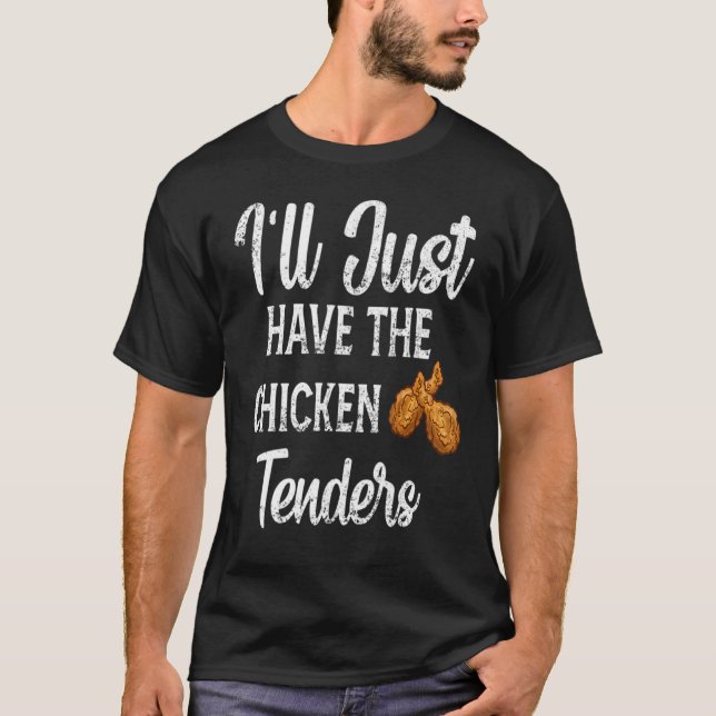 Camiseta Funny Sarcastic I'll Just Have The Chicken Tenders (Frente)
