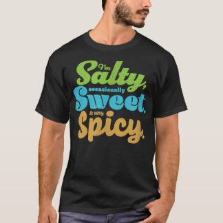 Camiseta Funny sarcastic Salty, Sweet, & Spicy Distressed F