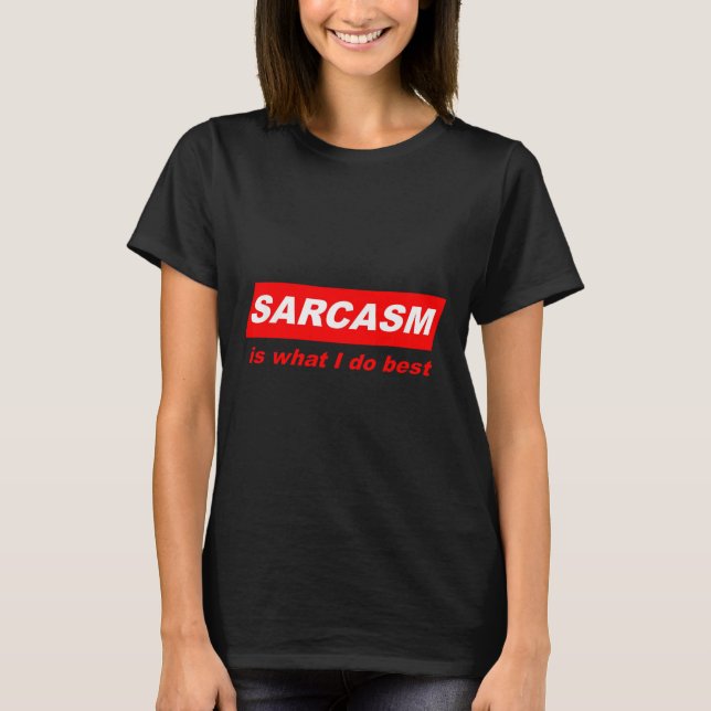 Camiseta Funny Sarcastic Sarcasm Is What I Do Nerdy Gift  (Frente)